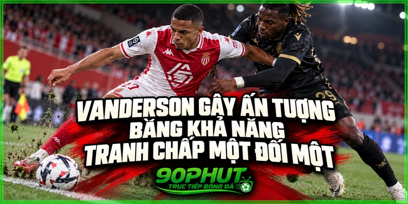 Vanderson gây ấn tượng bằng khả năng tranh chấp một đối một Vanderson gây ấn tượng bằng khả năng tranh chấp một đối một